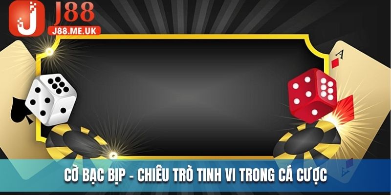 Cờ bạc bịp là gì - Chiêu trò tinh vi trong cá độ