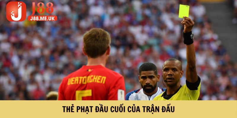 Thẻ phạt đầu cuối của trận đấu