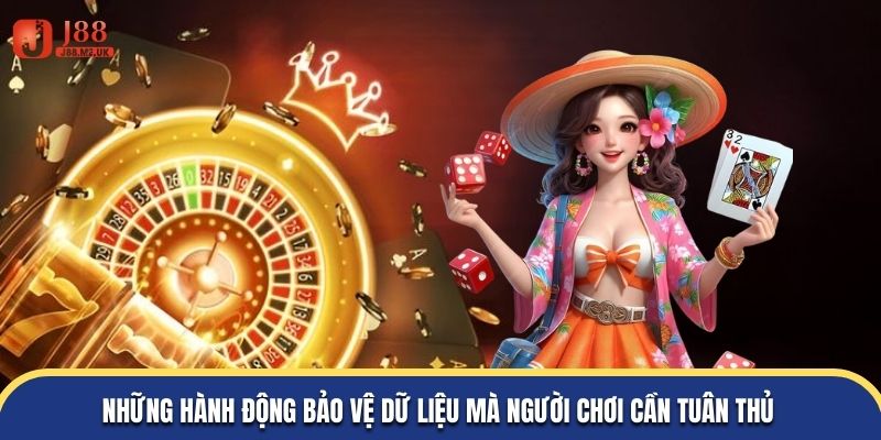 Những hành động bảo vệ dữ liệu mà người chơi cần tuân thủ