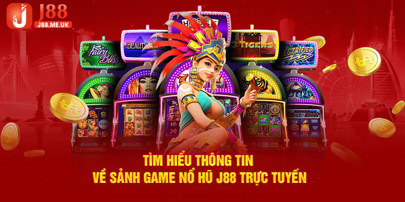 Khái quát sơ lược về sảnh slot game của J88