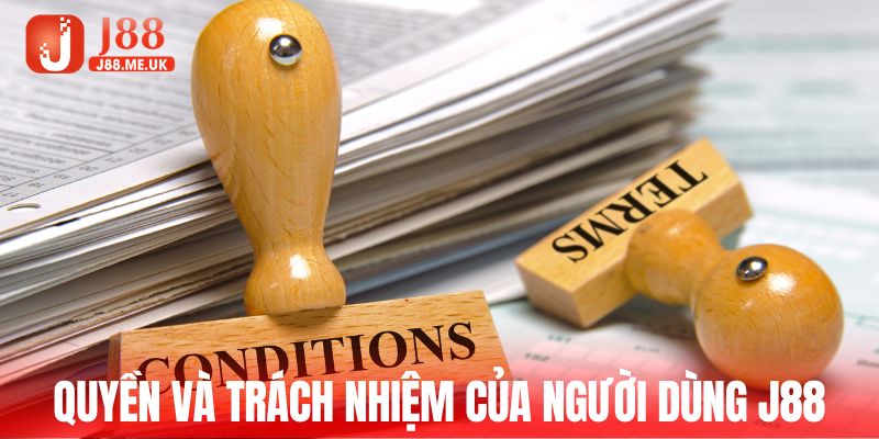 Tìm hiểu quyền và trách nhiệm của người dùng J88